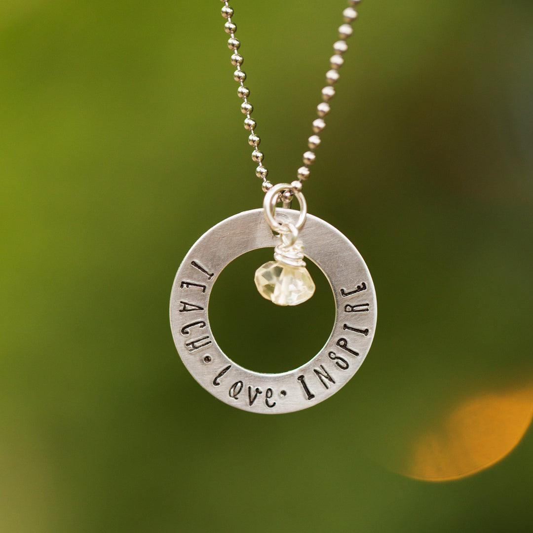 Teach Love Inspire Hand Stamped Washer Pendant